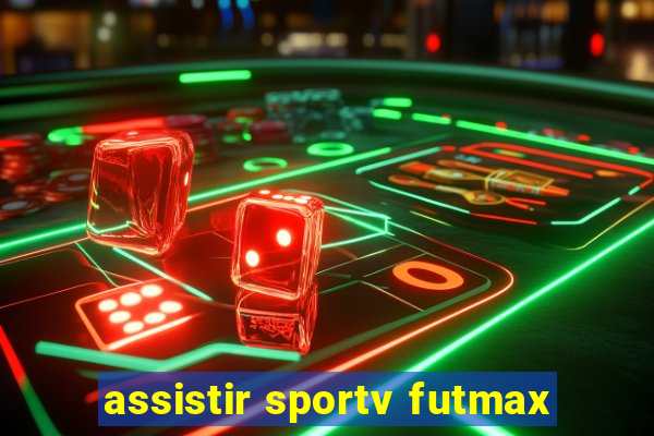 assistir sportv futmax